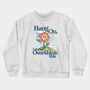 Funny Introvert - Hang on. Let me overthink this Crewneck Sweatshirt